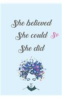She believed she could do so she did