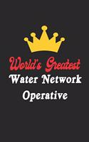 World's Greatest Water Network Operative Notebook - Funny Water Network Operative Journal Gift: Future Water Network Operative Student Lined Notebook / Journal Gift, 120 Pages, 6x9, Soft Cover, Matte Finish