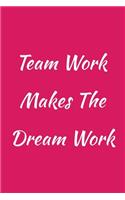 Team Work Makes The Dream Work