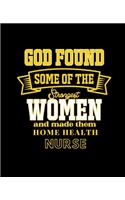 God Found Some of the Strongest Women and Made Them Home Health Nurse