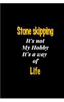 Stone skipping It's not my hobby It's a way of life journal