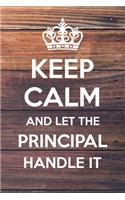 Keep Calm and Let The Principal Handle It: 6x9" Dot Bullet Notebook/Journal Funny Gift Idea