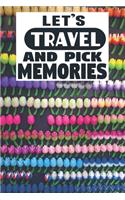 Let's Travel And Pick Memories