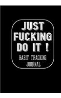 Just Fucking Do It ! Habit Tracking Journal