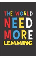The World Need More Lemming: Lemming Lovers Funny Gifts Journal Lined Notebook 6x9 120 Pages