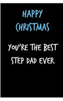 Happy Christmas You're The Best Step Dad Ever: From Son Daughter Kid Child Notebook - Heartfelt Journal Blank Book for Him - Anniversary Birthday Valentine's Friendship Occasions Greeting (Unique