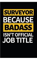 Surveyor Because Badass Isn't Official Job Title