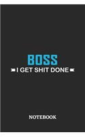 Boss I Get Shit Done Notebook: 6x9 inches - 110 ruled, lined pages - Greatest Passionate Office Job Journal Utility - Gift, Present Idea