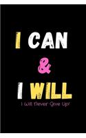 I Can & I Will - I Will Never Give Up!