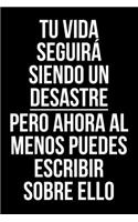 Tu vida seguirá siendo un desastre pero ahora al menos puedes escribir sobre ello