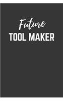 Future Tool Maker Notebook: Lined Journal (Gift for Aspiring Tool Maker), 120 Pages, 6 x 9, Matte Finish