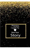 pappy, I want to hear your story: A guided journal to tell me your memories, keepsake questions.This is a great gift to Dad, grandpa, granddad, father and uncle from family members, 