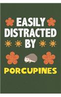Easily Distracted By Porcupines: Porcupines Lovers Funny Gifts Dot Grid Journal Notebook 6x9 120 Pages