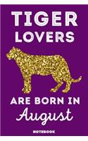 Tiger Lovers Are Born In August