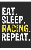 Eat Sleep Racing Repeat Funny Cool Gift for Racing Lovers Notebook A beautiful