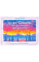 2020 Calendar: Let Your Dreams Take You Wherever You Want to Go 9" X 12"