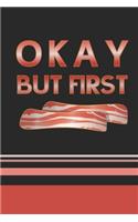 Okay, But First Bacon