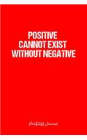 Positivity Journal: Dot Grid Journal - Positive Cannot Exist Without Negative- Red Dotted Diary, Planner, Gratitude, Writing, Travel, Goal, Bullet Notebook - 6x9 120 pa