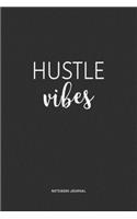 Hustle Vibes: A 6x9 Inch Journal Notebook Diary With A Bold Text Font Slogan On A Matte Cover and 120 Blank Lined Pages