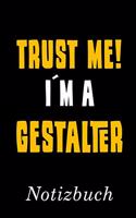 Trust Me I´m A Gestalter Notizbuch: - Notizbuch mit 110 linierten Seiten - Format 6x9 DIN A5 - Soft cover matt -
