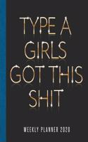 Type A Girls Got This Shit Weekly Planner 2020