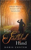 His Faithful Hand: A Woman's Miraculous Encounter with the God of the Bible