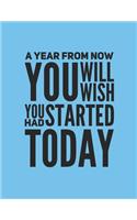 A Year From Now You Will Wish You Had Started Today: A Weekly 2020 Planner From Jan 1-Dec 31st One Page Per Week- To Do List, Gratitude Area To Write In And Stay Organized! Makes A Perfect Gift- 8.5x11