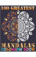 100 Greatest Mandalas Coloring Book: A Big Mandala Coloring Book, Containing 100 Romantic Mandalas, Love Trees, Swirl Designs, and Flowery Hearts For Relaxation, Meditation, Happiness a