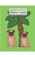 Half Blank Half Lined Composition Notebook: Twin Pug Dogs With Coconut Tree For Pet Lover, Half Unruled paper Journal, Writing Painting Doodling Drawing,8.5x11",100 Pages, For Kids, Teens.