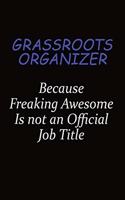 Grassroots Organizer Because Freaking Awesome Is Not An Official Job Title: Career journal, notebook and writing journal for encouraging men, women and kids. A framework for building your career.