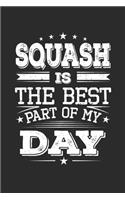 Squash Is The Best Part Of My Day