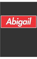 Abigail: Abigail Planner Calendar Notebook Journal, Personal Named Firstname Or Surname For Someone Called Abigail For Christmas Or Birthdays This Makes The 