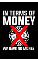 In Terms Of Money We Have No Money