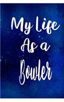 My Life as a Bowler: The perfect gift for the professional in your life - Funny 119 page lined journal!