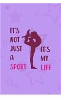 It's Not Just A Sport It's My Life: All Purpose 6x9 Blank Lined Notebook Journal Way Better Than A Card Trendy Unique Gift Purple Star Gymnastic