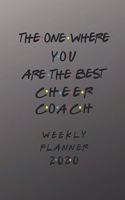 Cheer Coach Weekly Planner 2020 - The One Where You Are The Best