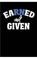 Earned Not Given: Wide Ruled Motivational Gym Notebook Journal (6" x 9", 110 pages)