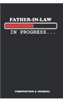 Father-In-Law in Progress: Composition Notebook, Funny Birthday Journal for Father in Laws to Write on