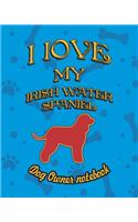 I Love My Irish Water Spaniel - Dog Owner Notebook