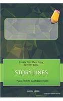 Story Lines - Create Your Own Story Activity Book, Plan Write and Illustrate