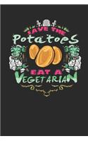 Save the Potatoes Eat a Vegetarian: Blank Lined Journal Notebook