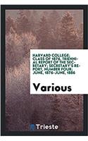 Harvard College; Class of 1876, Triennial Report of the Secretary; Secretary's Report, Number Four; June, 1876-June, 1886