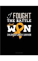 I Fought the Battle and Won - Childhood Cancer Survivor: Unruled Composition Book