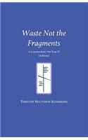 Waste Not the Fragments