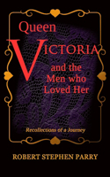 QUEEN VICTORIA and the Men who Loved Her