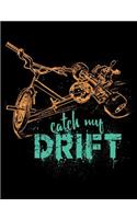 Catch My Drift