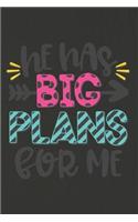 He Has Big Plans for Me