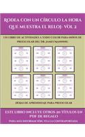 Hojas de aprendizaje para preescolar (Rodea con un círculo la hora que muestra el reloj- Vol 2): Este libro contiene 30 fichas con actividades a todo color para niños de 5 a 6 años(41 Hojas de Aprendizaje Para Preescolar)
