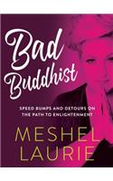 Bad Buddhist: Speed bumps and detours on the path to enlightenment