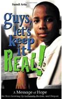 Guys, Let's Keep It Real!: A Message of Hope for Boys Growing Up in Poverty, Rocism, and Despair